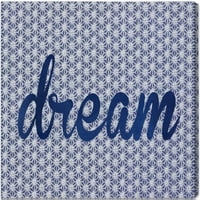 Wynwood Studio tipografie și citate Wall Art Canvas printuri 'Dream Dream Dream' citate motivaționale și zicători-Albastru, alb